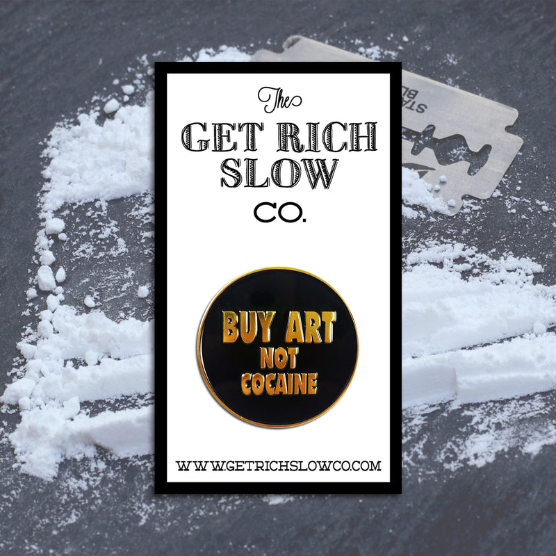 BUY ART NOT COCAINE 1.25" POLISHED GOLD PIN